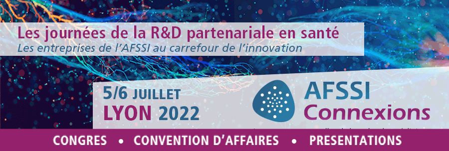 AFSSI Connexions 2022, journées de la recherche et développement partenariale en santé, les 5 et 6 juillet 2022 à Lyon