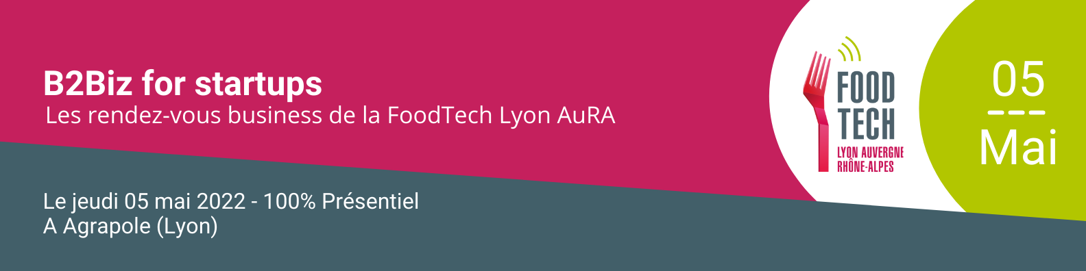 B2Biz for startups, les rendez-vous business de la FoodTech Lyon AuRA, le jeudi 5 mai 2022 