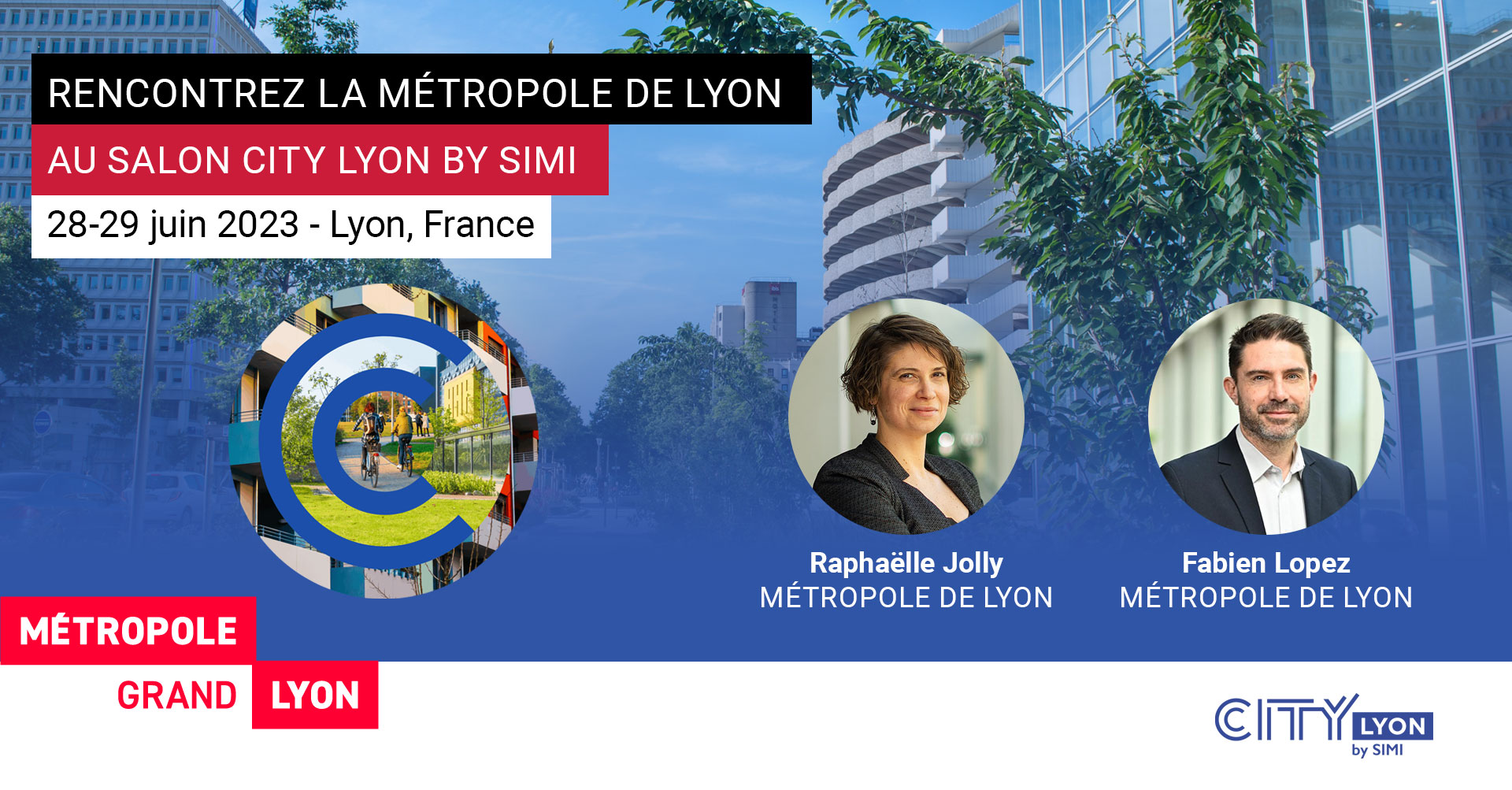 Retrouvez la Métropole de Lyon au salon City Lyon by Simi 2023, les 28 et 29 juin 2023 à la Sucrière (2e arrondissement de Lyon). Rencontrez Raphaëlle Jolly et Fabien Lopez !